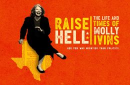 Raise Hell: The Life &amp; Times of Molly Ivins