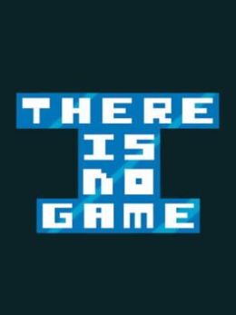 There Is No Game