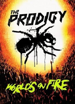 The Prodigy - World&#039;s On Fire