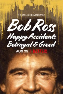 Bob Ross: Happy Accidents, Betrayal &amp; Greed