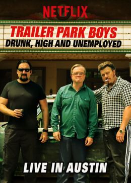 Trailer Park Boys: Drunk, High &amp; Unemployed