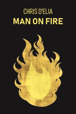 Крис Д'Элия: Человек в огне