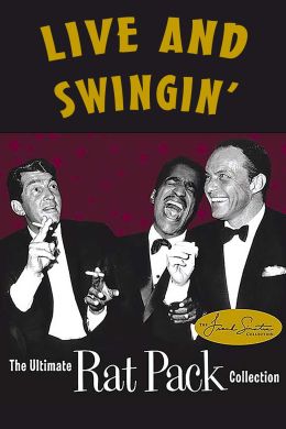 Live and Swingin&#039;: The Ultimate Rat Pack Collection